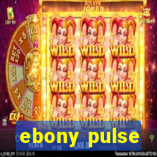 ebony pulse